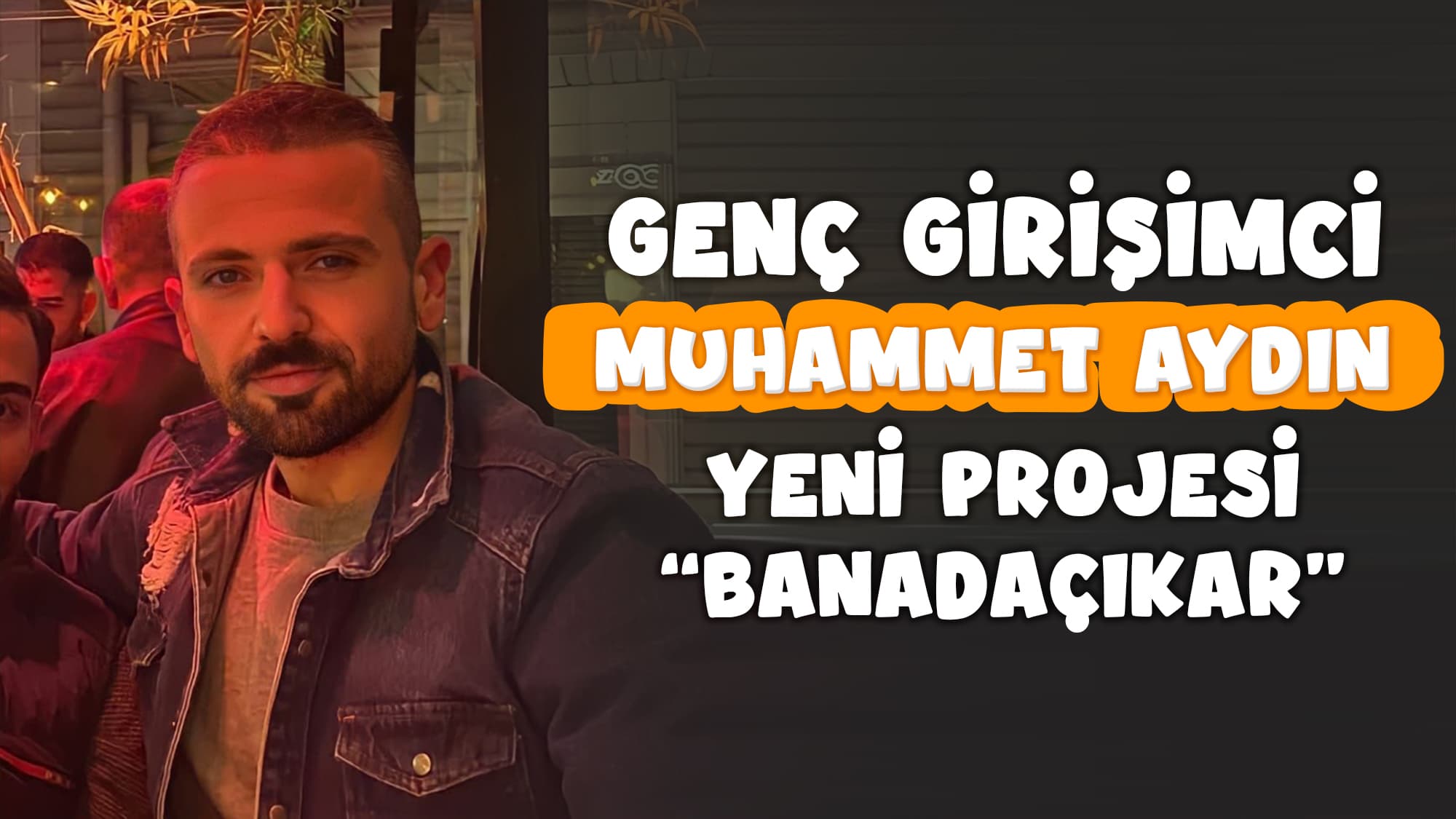 Genç Girişimci Muhammet Aydın’ın Yeni Projesi “BanadaÇıkar”