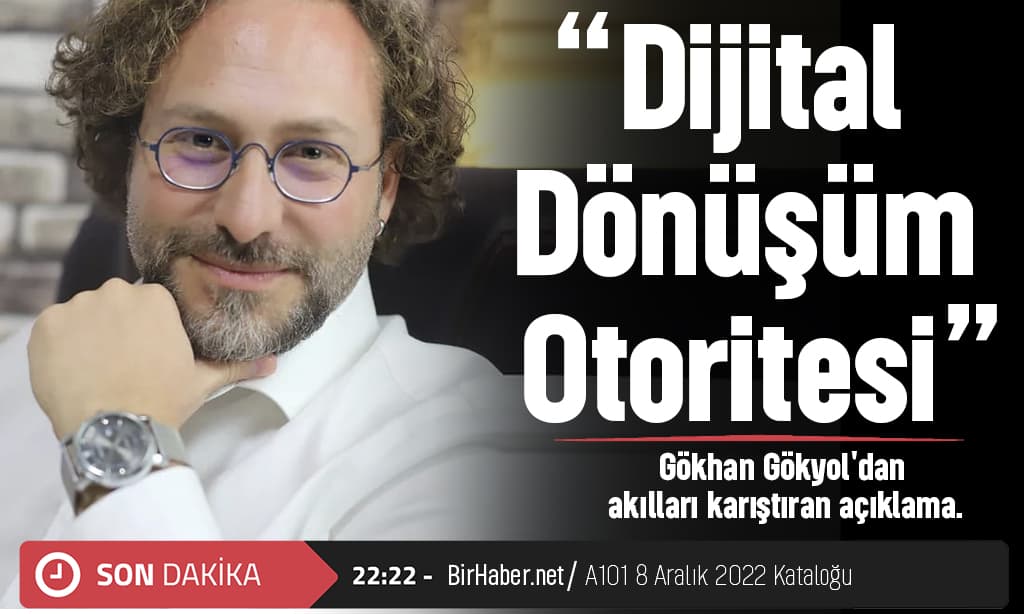 Dijital Dönüşüm Otoritesi Gökhan Gökyol’dan akılları karıştıran açıklama.