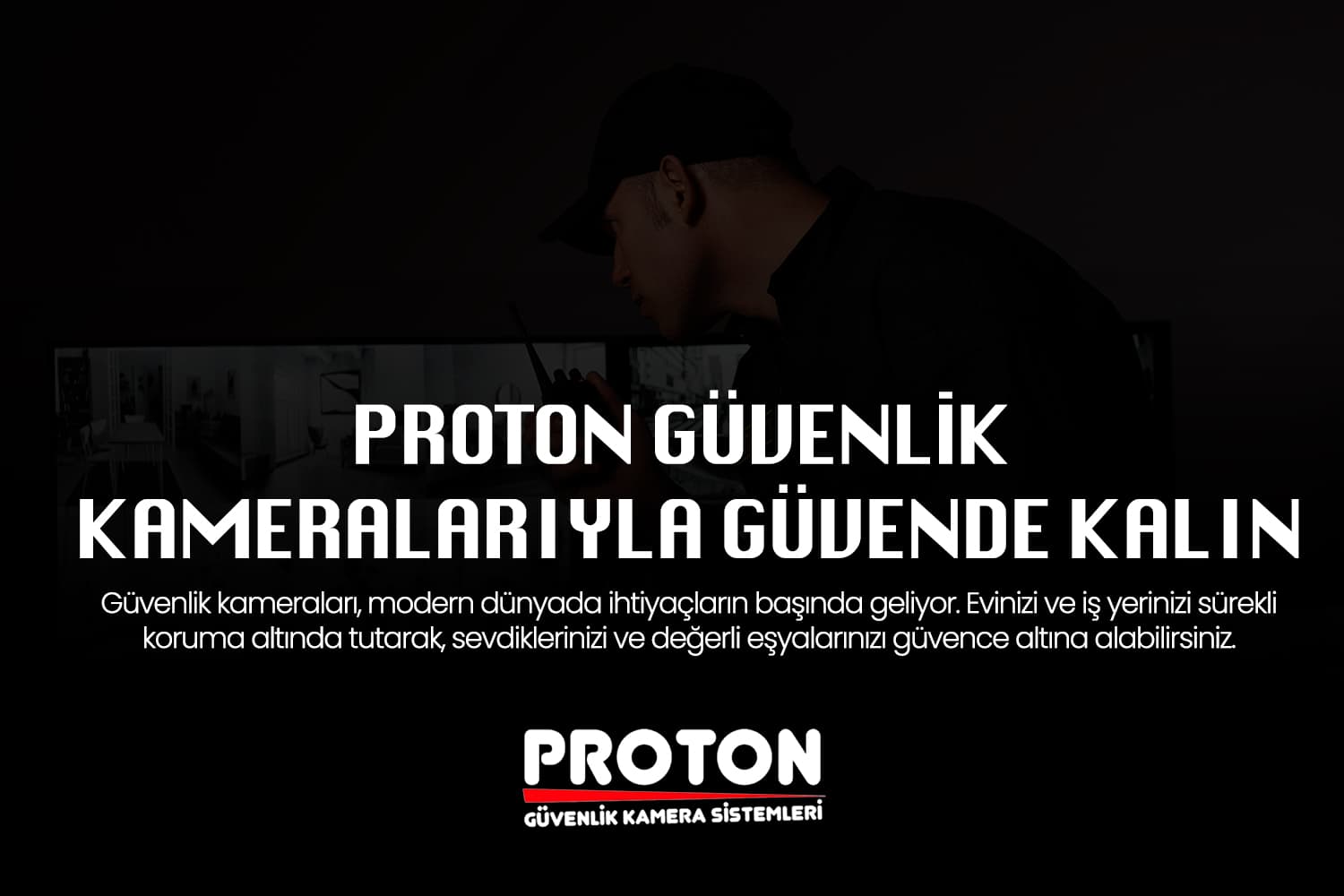 Proton Güvenlik: Güvenliğiniz İçin En İdeal Kamera Çözümleri